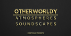 Otherworldy Atmospheres & Soundscapes