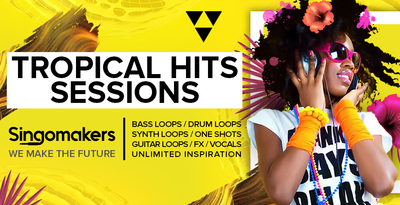 Singomakers tropical hits sessions bass loops drum loops synth loops one shots guitar loops fx vocals unlimited inspiration 1000 512