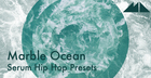Marble Ocean - Serum Hip Hop Presets