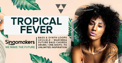 Singomakers tropical fever bass synth loops ukulele marimba future bass chords drums one shots fx unlimited inspiration 1000 512
