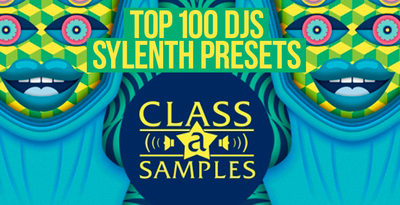 Class a samples top 100 djs sylenth presets 1000 512