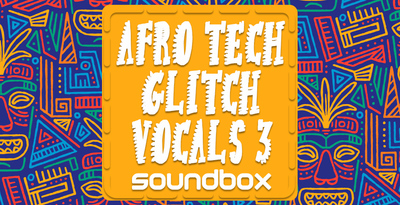 Soundbox afrotech glitch vocals 3 1000 x 512 web