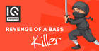 Revenge Of A Bass Killer