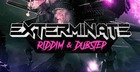 Exterminate - Riddim & Dubstep