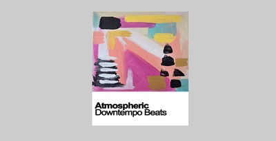 Atmospheric downtempo beats 512 samplestar downtempo loops