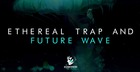 Ethereal Trap & Future Wave