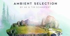 Ambient Selection By AK & Tim Schaufert
