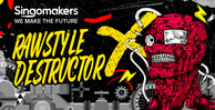 Singomakers rawstyle destructor 1000 512 web