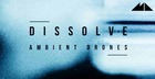 Dissolve - Ambient Drones