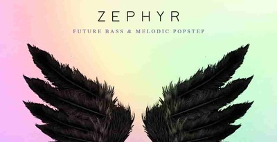 Zephyr - Future Bass & Melodic Popstep 1 Zephyr 512 Production Master Future Bass Loops