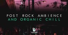 Post Rock Ambience  & Organic Chill
