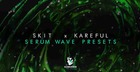 Skit X Kareful - Serum Wave Presets