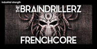 4 the braindrillersz frenchcore hardcore kick drums indutrial hardcore dnb reece bass fx bass drums synth loops synth bass 1000 x 512 web