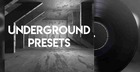 Underground Presets