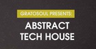 Gratosoul Presents Abstract Tech House
