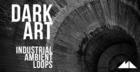 Dark Art - Industrial Ambient Loops