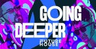Going Deeper Future House