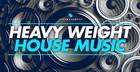Heavyweight House Music