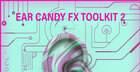 Ear Candy FX Toolkit Vol. 2