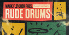 Mark Fletcher Presents Rude Drums