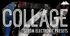 Collage - Serum Electronic Presets