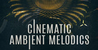 Cinematic Ambient Melodics