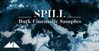 Spill - Dark Cinematic Samples