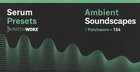 Ambient Soundscapes - Serum Presets