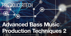 Advanced Bass Music Production Techniques 2