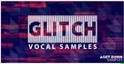 Glitch Vocal Samples Vol 1