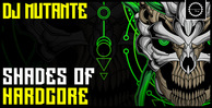 4 dj mutante shades of hardcore hardcore  frenchcore  mainstream hardcore  industrial hardcore  up tempo  gabber  drums  shots synths and fx 1000 x 512 web