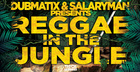 Dubmatix & Salaryman Presents Reggae In The Jungle