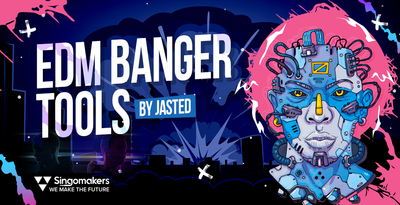 Singomakers edm banger tools by jasted 1000 512