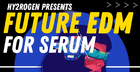 Future EDM For Serum