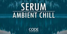 Code Sounds - Serum Ambient Chill