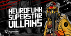 Neurofunk Superstar Villains