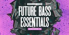 Future Bass Essentials Vol 3