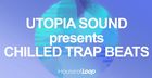 Utopia Sound Presents Chilled Trap Beats