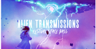 Alien Transmissions - Festival Space Bass