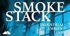 Smokestack - Industrial Ambient Loops