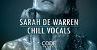 Code Sounds - Sarah de Warren Chill Vocals