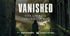 Vanished - Dark Cinematic Kits