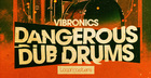 Vibronics - Dangerous Dub Drums