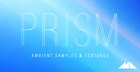 Prism - Ambient Samples & Textures