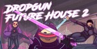 Dropgun Future House 2