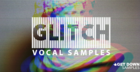 Glitch Vocal Samples Volume 3