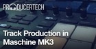 Track Production with Maschine MK3