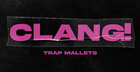Clang! – Trap Mallets