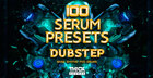 100 Serum Presets - Dubstep