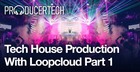 Tech House Production with Loopcloud - Part 1
